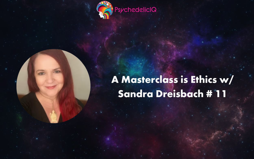 A Masterclass is Ethics w/ Sandra Dreisbach # 11